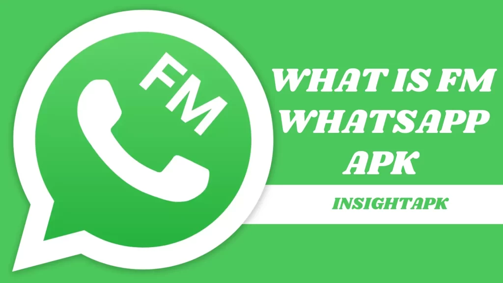 What Is FM WhatsApp APK